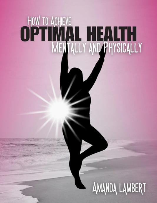 How to Achieve Optimal Health Mentally and Physically